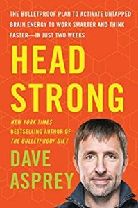 Head Strong: The Bulletproof Plan to Activate Untapped Brain Energy to Work Smarter and Think Faster-in Just Two Weeks